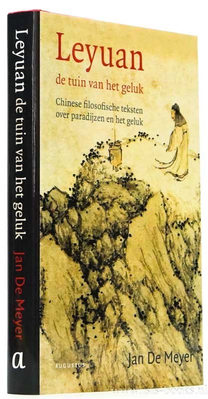 MEYER, JAN DE - Leyuan. De tuin van het geluk. Chinese filosofische teksten over paradijzen en het geluk.