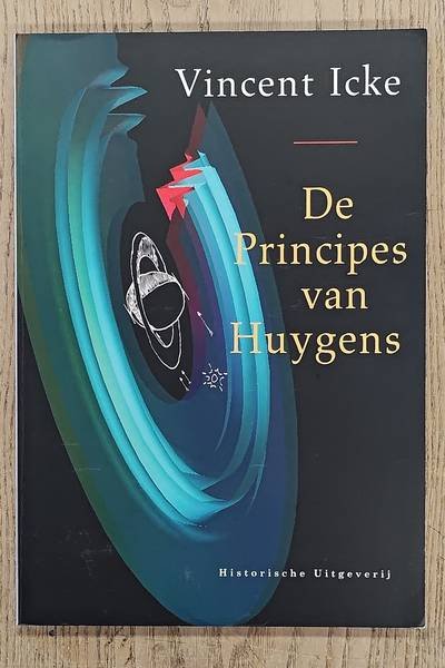 ICKE, VINCENT. - De principes van Huygens.