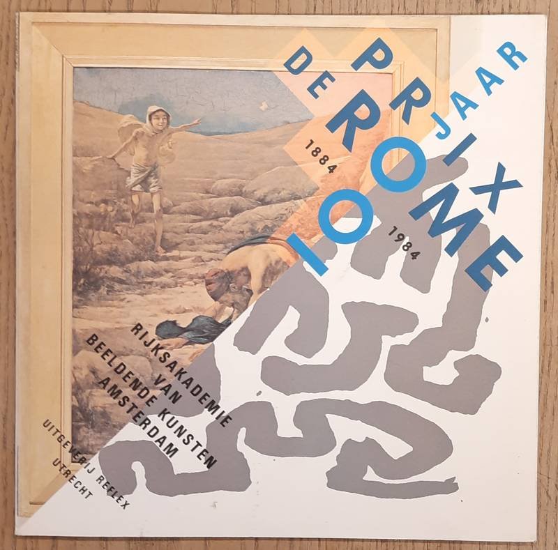 DIJKSTRA, JACOB ET AL. - 100 jaar Prix de Rome.