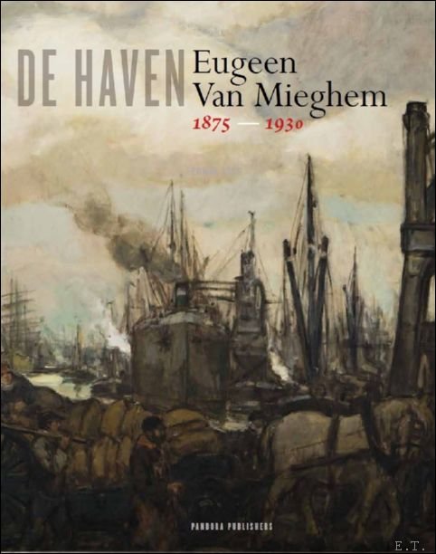 Erwin Joos, conservator Eugeen van Mieghem Museum - Eugeen Van Mieghem De haven / The Port 1875 - 1930.