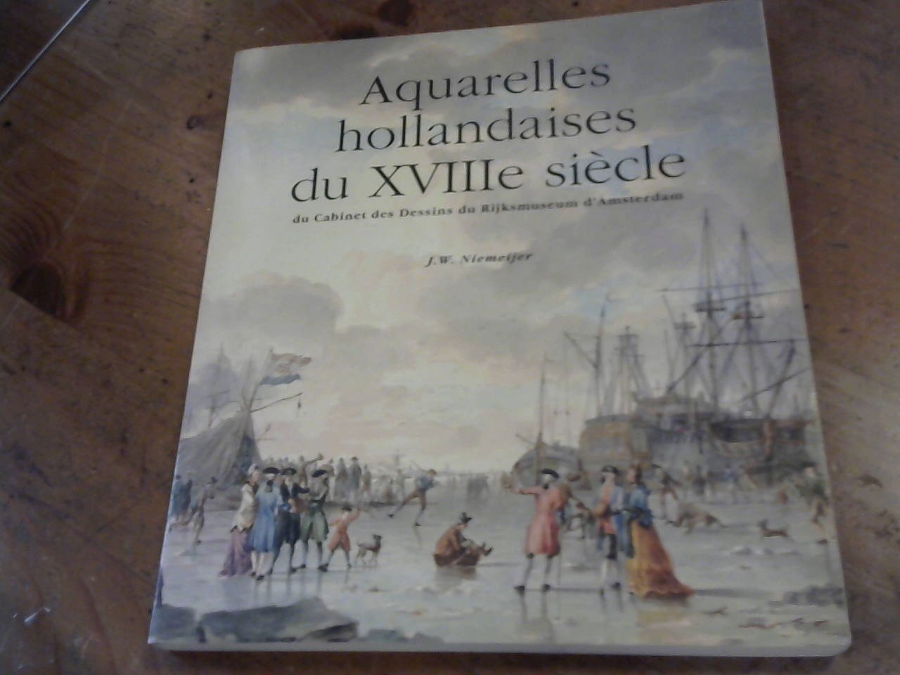 Niemeijer J.W. - Aquarelles hollandaises du XVIIIe siècle, du Cabinet ds Dessins du Rijksmuseum d'Amsterdam