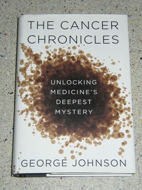 Johnson, George - The Cancer Chronicles - Unlocking Medicine's Deepest Mystery    ( het verhaal van Kanker NL titel)