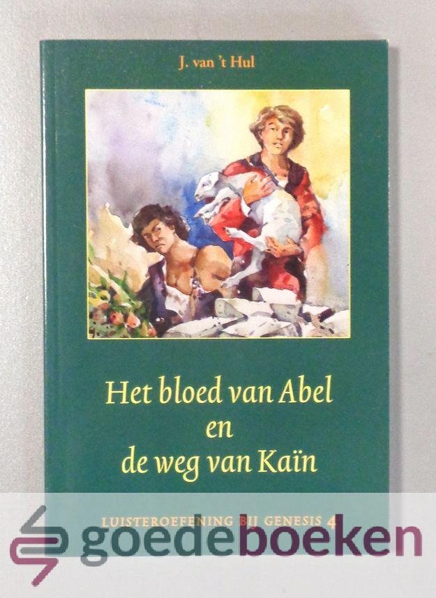 Hul, J. van t - Het bloed van Abel en de weg van Kaïn --- Luisteroefening bij Genesis 4