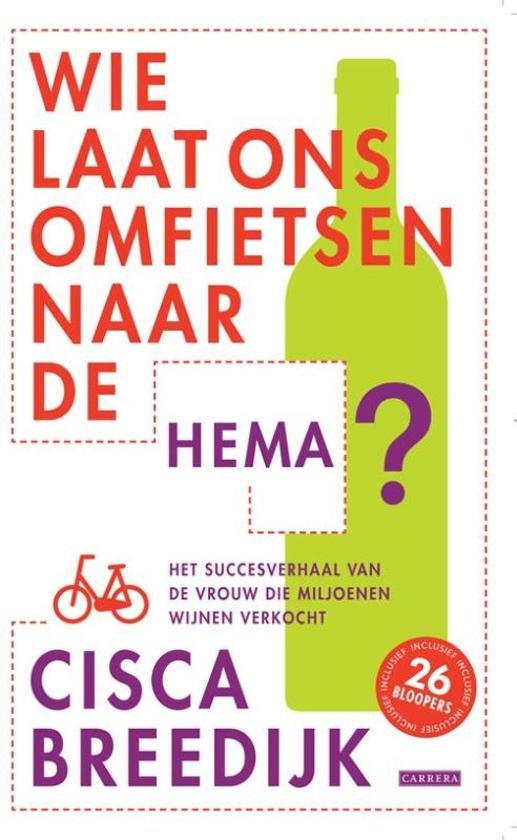 Breedijk, Cisca - Wie laat ons omfietsen naar de HEMA / het succesverhaal van de vrouw die miljoenen flessen wijn verkocht