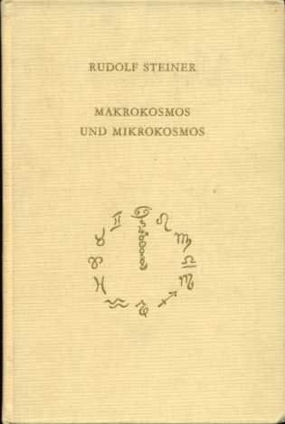 Steiner, Rudolf - Makrokosmos und Mikrokosmos. Die grosze und die kleine Welt, Seelenfragen, Lebensfragen, Geistesfragen. Ein Zyklus von 11 Vorträgen, gehalten in wien vom 21. bis 31. März 1910. Mit einem vorangehenden öffentlichen Vortrag in Wien, 19. März 1910