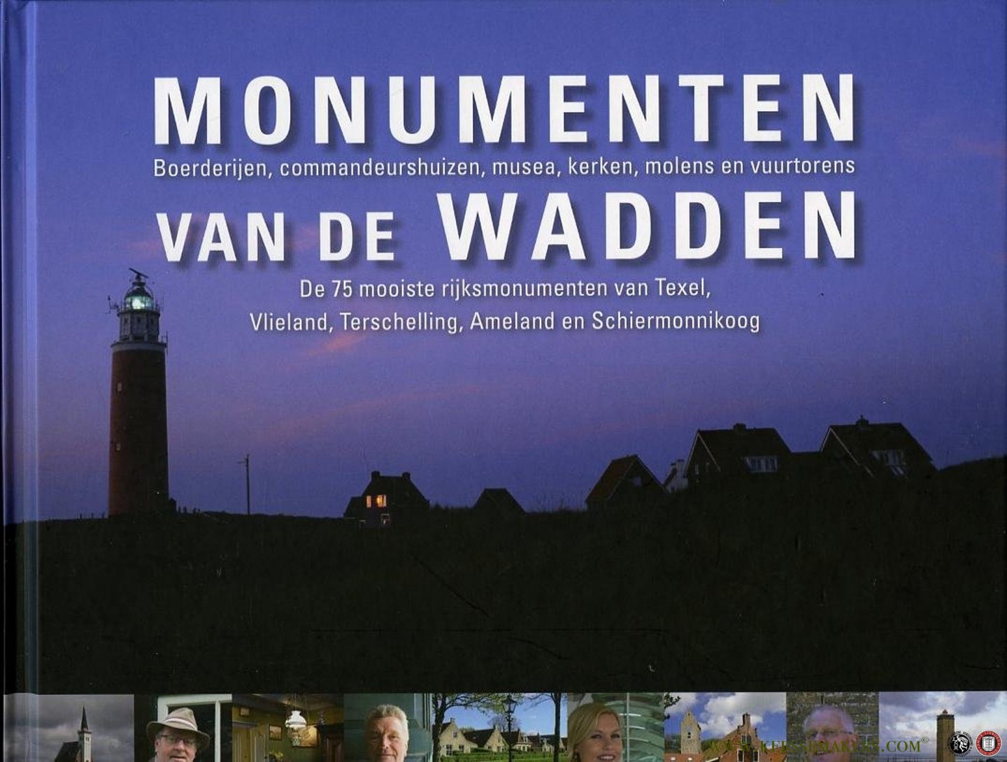 SCHOOLENAAR, Ger - Monumenten van de Wadden. De 75 mooiste rijksmonumenten van Texel, Vlieland, Terschelling, Ameland en Schiermonnikoog.