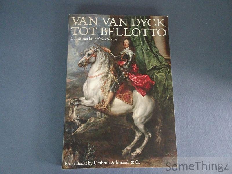 Spantigati, Carla Enrica [edit.] - Van Van Dyck tot Bellotto: luister aan het hof van Savoye.
