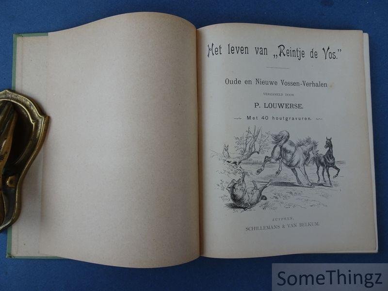 Louwerse, P. [Pieter] - Het leven van Reintje de Vos: oude en nieuwe vossen-verhalen verzameld door P. Louwerse. Met 40 houtgravuren.