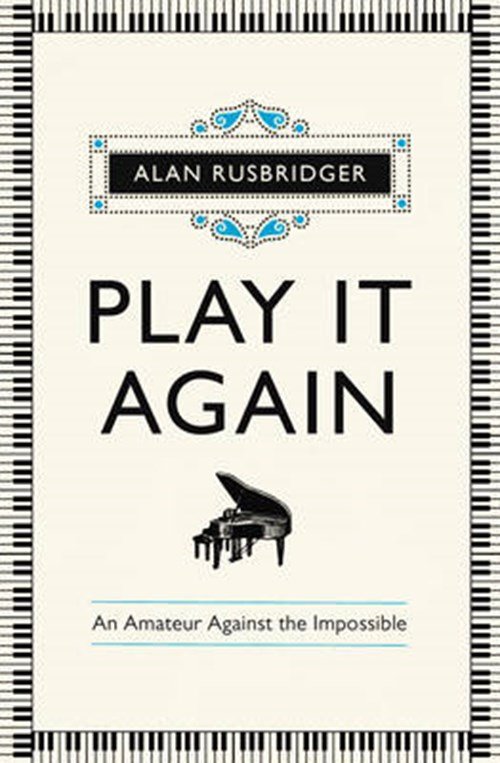 Alan Rusbridger - Play it Again