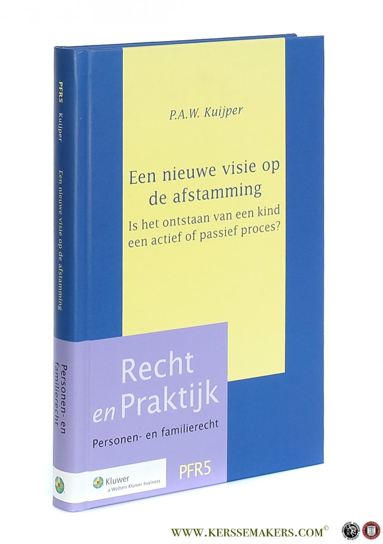 Kuijper, P.A.W. - Een nieuwe visie op de afstamming. Is het ontstaan van een kind een actief of passief proces?