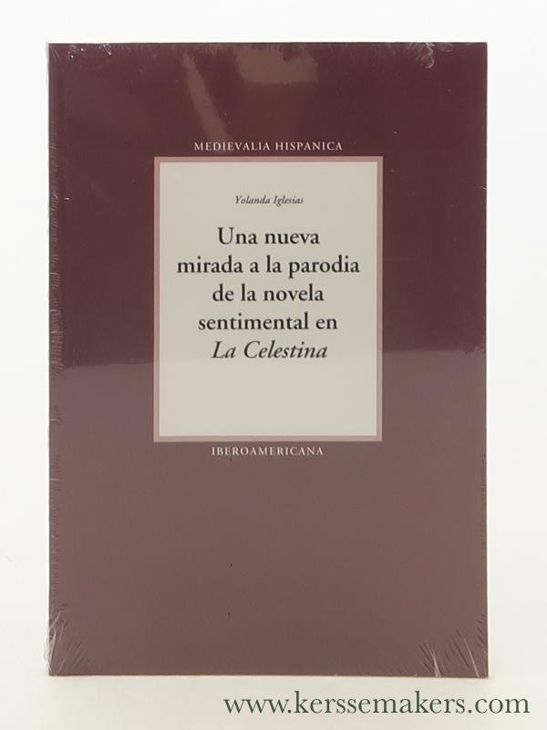 Iglesias, Yolanda. - Una nueva mirada a la parodia de la novela sentimental en 'La Celestina'.