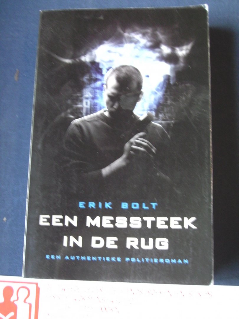 Bolt, Erik - Een messteek in de rug ; een authentieke politieroman