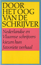 BIESHEUVEL / DIS / FRERIKS / E.A. - Door het oog van de schrijver. Nederlandse en Vlaamse schrijvers kiezen hun favoriete verhaal.