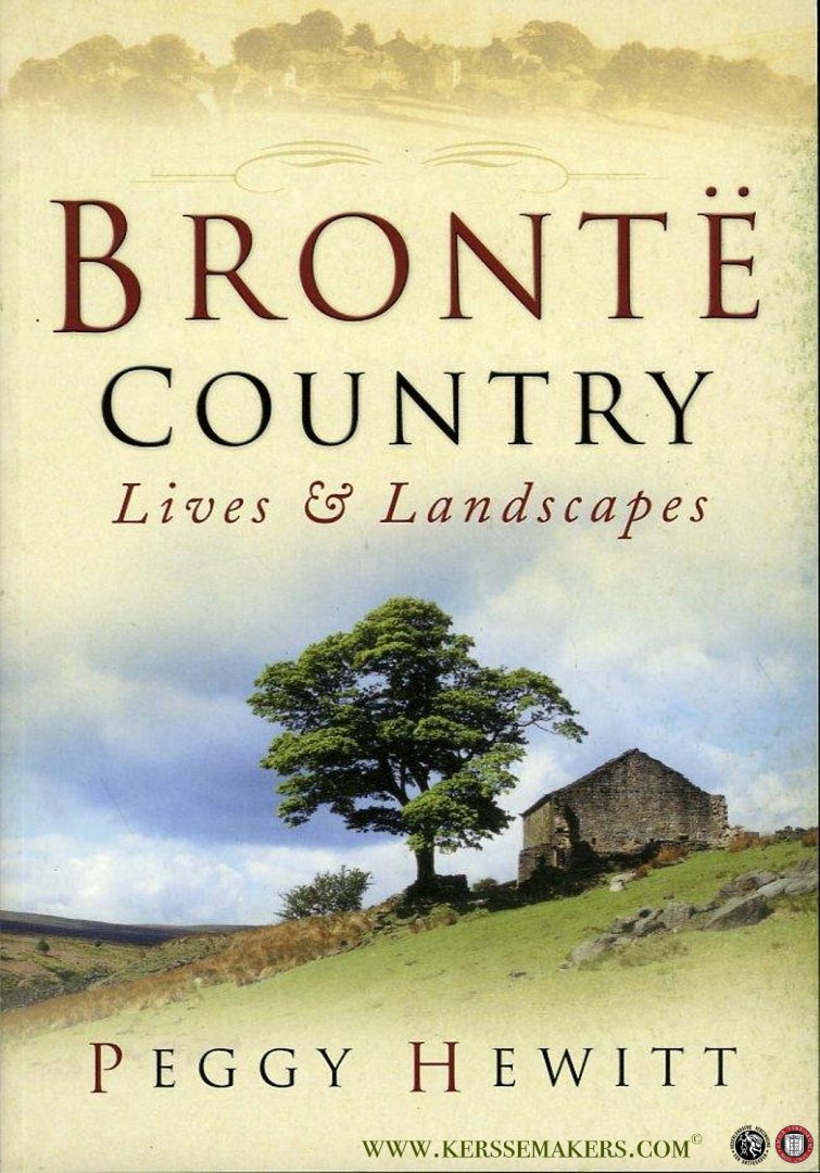 HEWITT, Peggy - Brontë Country. Lives & Landscapes.