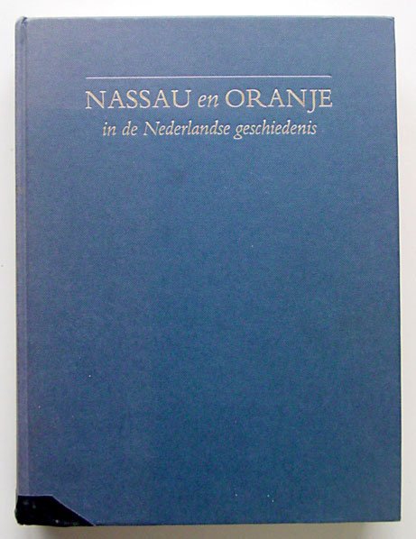 Tamse, Dr.C.A. (Redactie) - Nassau en Oranje in de Nederlandse geschiedenis.