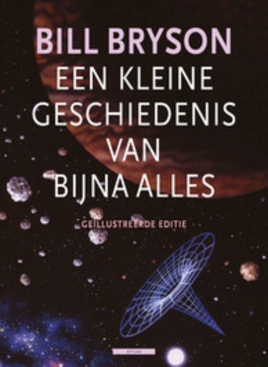 Bill Bryson - Een Kleine Geschiedenis Van Bijna Alles