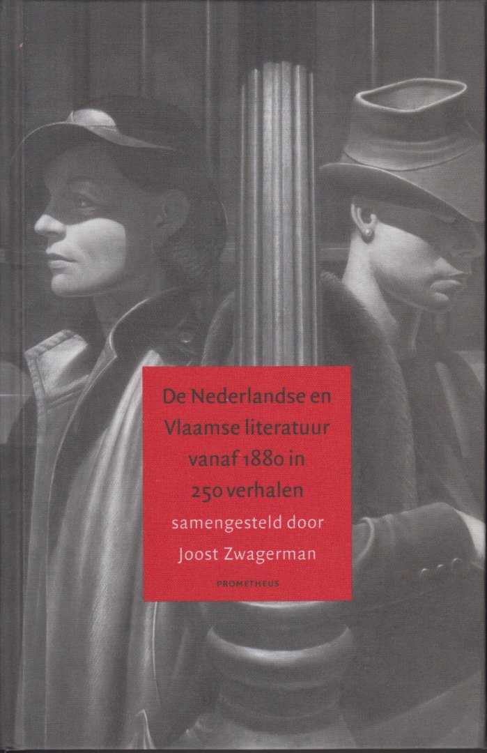 Zwagerman (Alkmaar 18 november 1963 - Haarlem 8 september 2015), Johannes Jacobus Willebrordus (Joost) - De Nederlandse en Vlaamse literatuur vanaf 1880 in 250 verhalen - Bij de bejubelde bloemlezing De Nederlandse en Vlaamse literatuur vanaf 1880 in 250 verhalen moest Joost Zwagerman zich mede vanwege de omvang van het boek beperken tot verhalen met