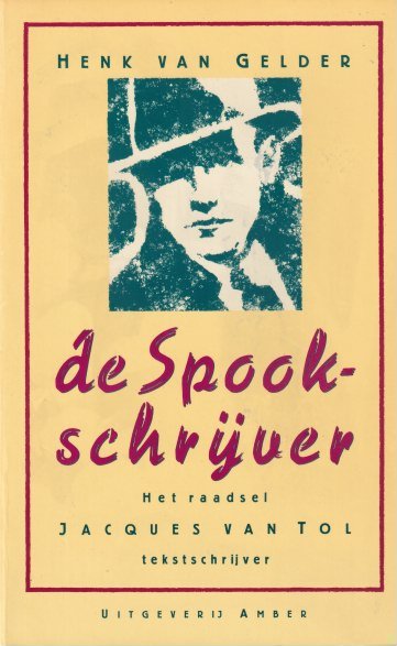 Gelder, Henk van - De spookschrijver. Het raadsel Jacques van Tol. Tekstschrijver