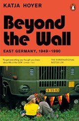 Beyond the Wall - East Germany, 1949-1990