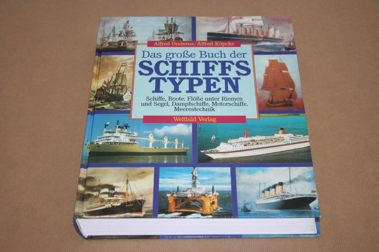 Dudszus & Köpcke - Das große Buch der Schiffstypen  (Schiffe, Boote, Flöße unter Riemen und Segel, Dampfschiffe, Motorschiffe, Meerestechnik)