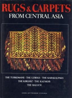 TZAREVA, ELENA (introduction and selection by) - Rugs & Carpets from Central Asia. The Turkomans. The Uzbeks. The Karakalpaks. The Kirghiz. The Kazakhs. The Baluch