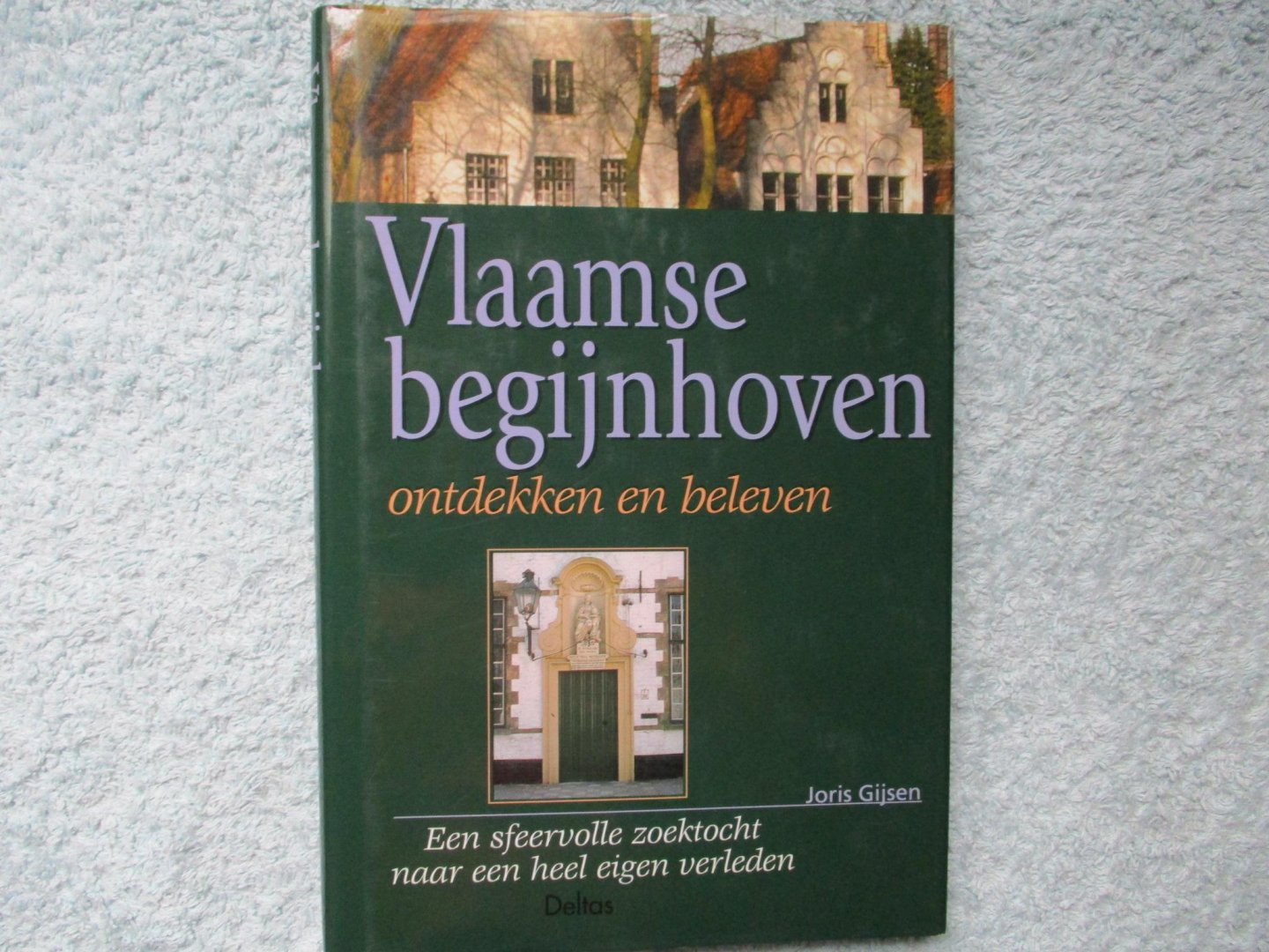 Gijsen, Joris - Vlaamse begijnhoven ontdekken en beleven.