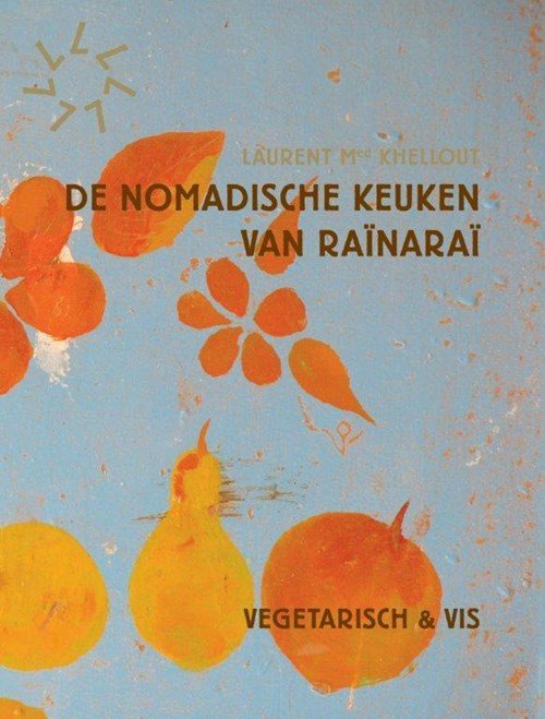 Laurent Khellout - De nomadische keuken van Rainarai