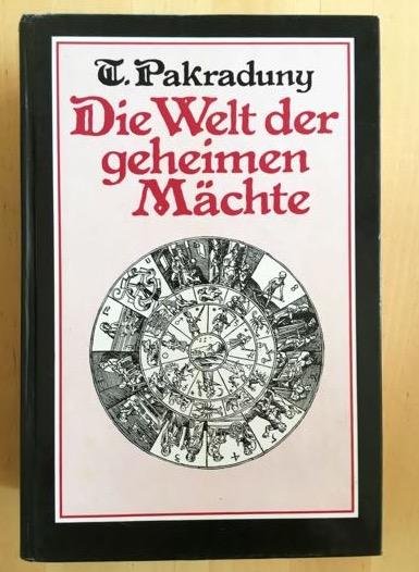Pakraduny, T. - DIE WELT DER GEHEIMEN MACHTE. Graphologie. Chiromantie und Handexpertise. Gesichtsausdruckskunde und Schadellehre. Suggestion und Hypnose. Siderisches Pendel. Wunschelrute. Parapsychologie. Spiritismus. Biorhythmik. Astrologie. Astrologische P...