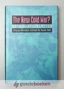 Juergensmeyer, Mark - The New Cold War? --- Religious Nationalism Confronts the Secular State