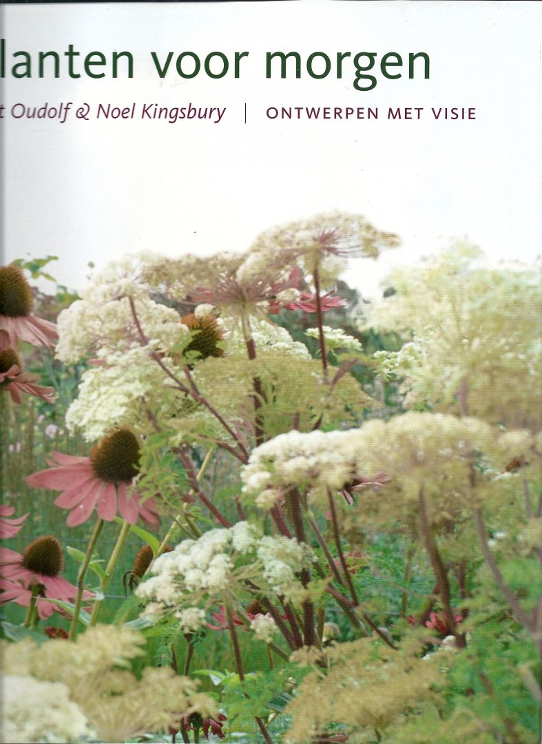 OUDOLF, PIET & NOEL KINGSBURY - Planten voor morgen