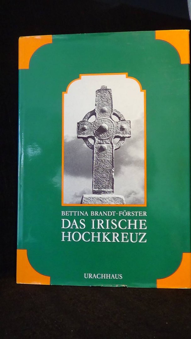 Brandt-Förster, B. - Das Irische Hochkreuz.