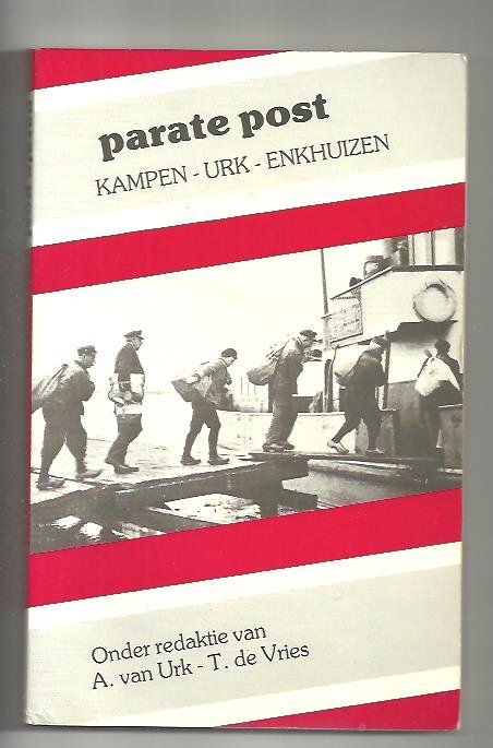 Urk, A. van/Vries, T de, (red) - Parate post  Kampen-Urk-Enkhuizen