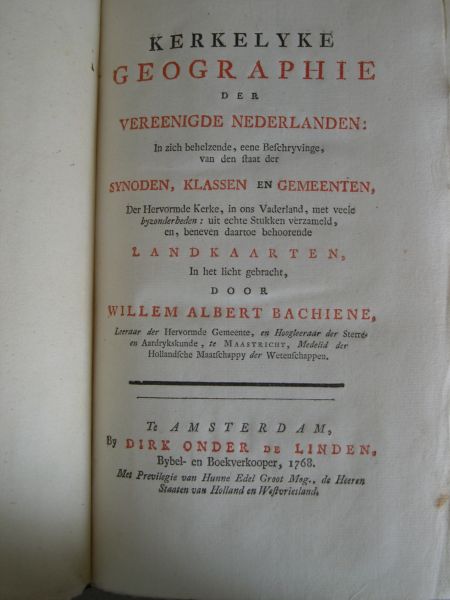 Bachiene, Willem Albert - Kerkelyke geographie der Vereenigde Nederlanden: In zich behelzende, eene Beschryvinge, van den staat der Synoden, Klassen en Gemeenten, Der Hervormde Kerke, in ons Vaderland, met veele byzonderheden (...) Kompleet in 4 delen.