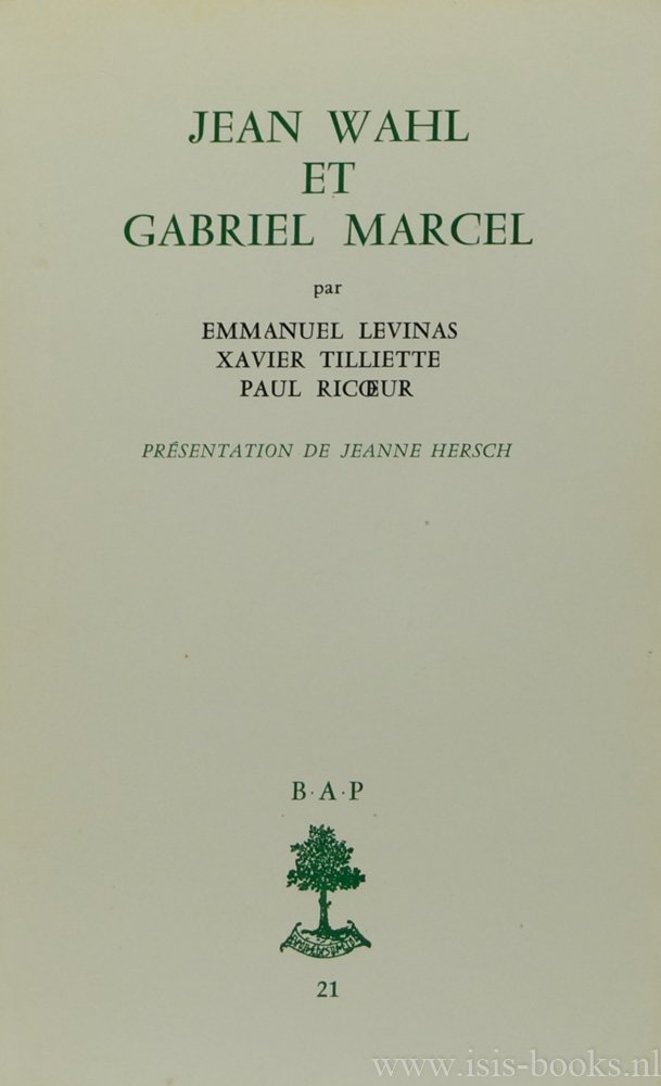 WAHL, J., MARCEL, G., LEVINAS, E., TILLIETTE, X., RICOEUR, P. - Jean Wahl et Gabriel Marcel. Présentation de Jeanne Hersch.