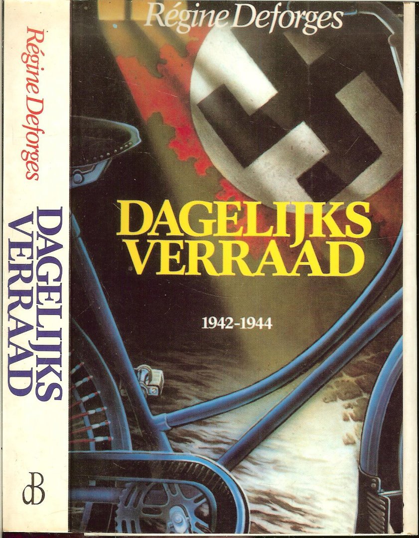 Deforges, Regine .  Vertaling Daniel Visser  Omslagontwerp Tejo Hendriks - Dagelijks verraad 1942 - 1944  Deel II