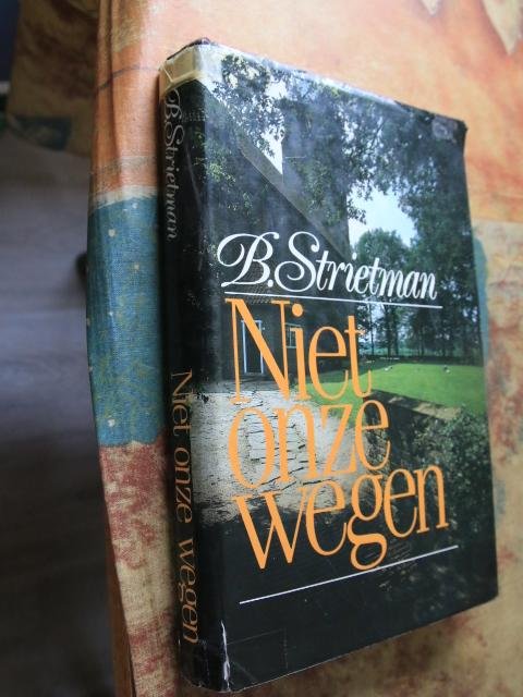 Strietman, B. - Niet onze wegen