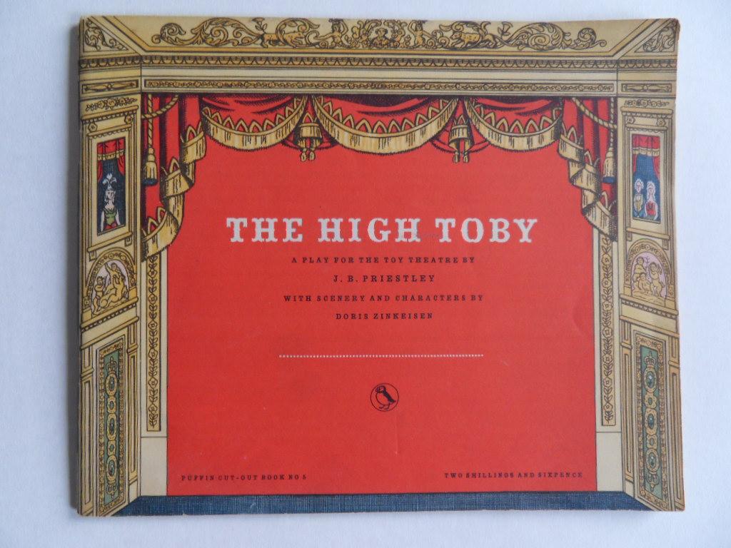 Priestley, J.B. - The High Toby. - A Play for the Toy Theatre with Scenery and Characters by Doris Zinkeisen.