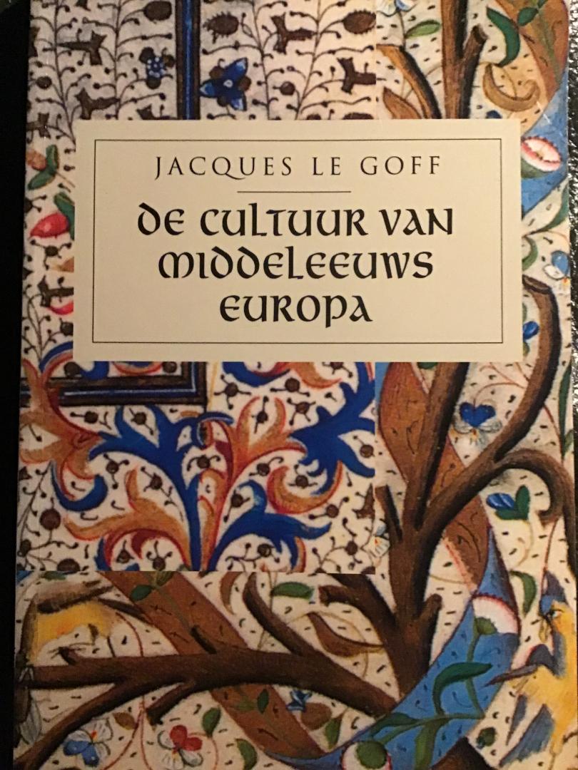 Goff, J. Le - De cultuur van middeleeuws Europa