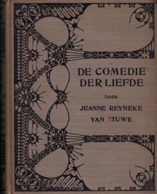 REYNEKE VAN STUWE, Jeanne - De comedie der liefde. Roman van vrouwenleven.