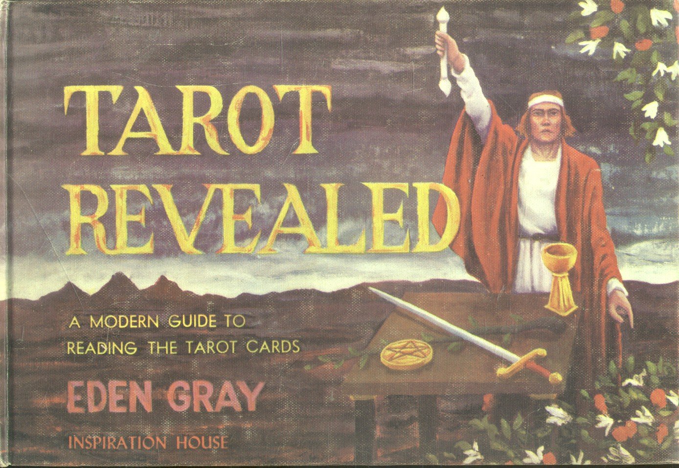 Gray, Eden - Tarot revealed (A modern guide to reading the tarot cards)