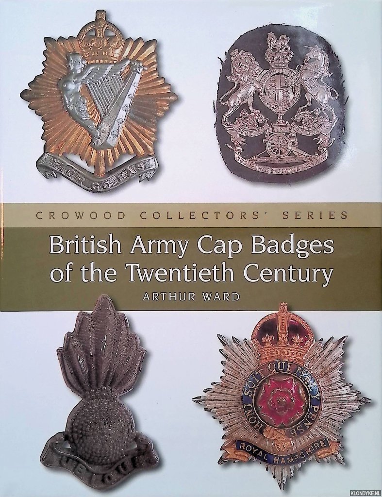 Ward, Arthur - British Army Cap Badges of the Twentieth Century