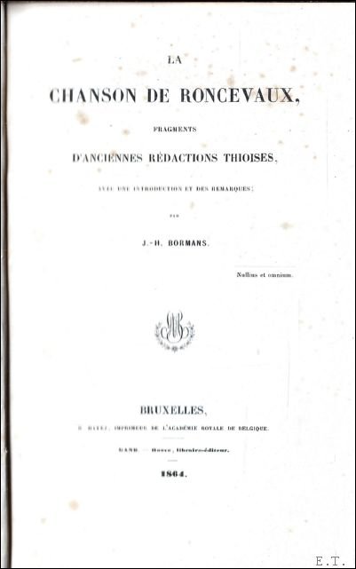BORMANS, J.-H. - Chanson de Roncevaux, fragments d'anciennes redactions thioises, av.intr.& remarques. M.1 facs.