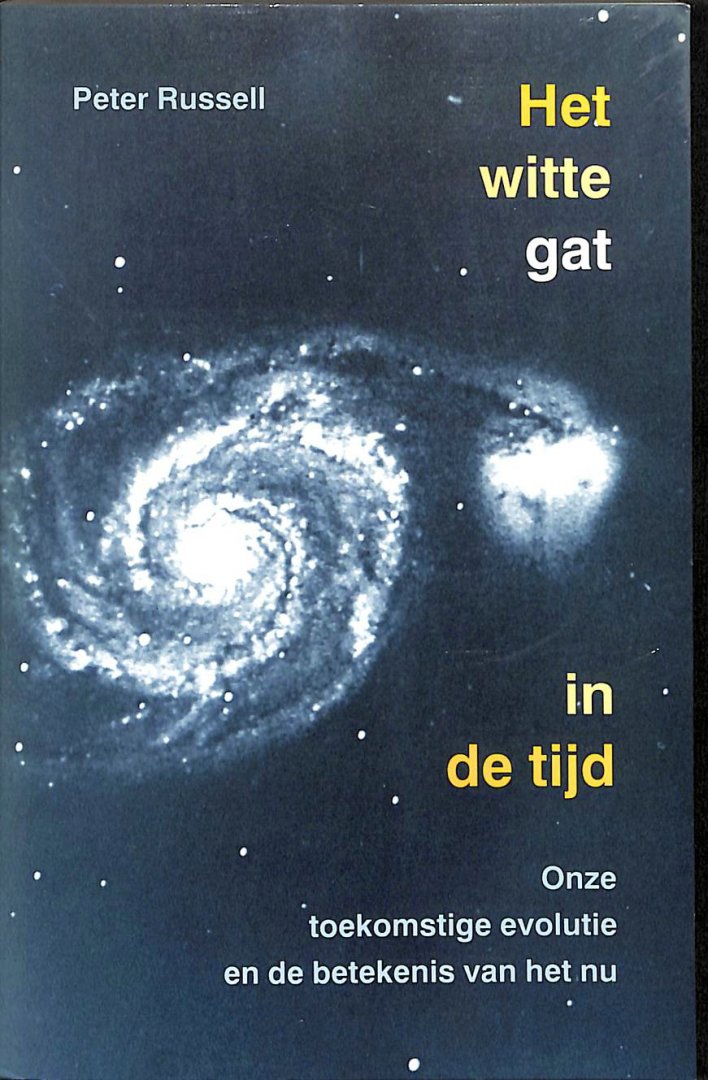 Russell, Peter - Het witte gat in de tijd. Onze toekomstige evolutie en betekenis van het nu