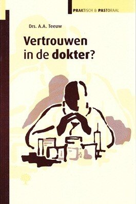 Teeuw, Drs. A.A. - Vertrouwen in de dokter?