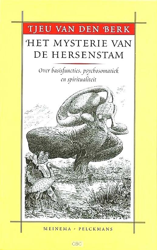 Berk , Tjeu van den  .  [ isbn 9789021138589 ] 3624 - Het  Mysterie  van  de  Hersenstam . ( Over basisfuncties , psychosomatiek & spiritualiteit . ) Als we de fysiologische basis van ons leven uit het oog verliezen, worden we schijnheilig en arrogant. Dan ontgaat ons de zin van alles. -