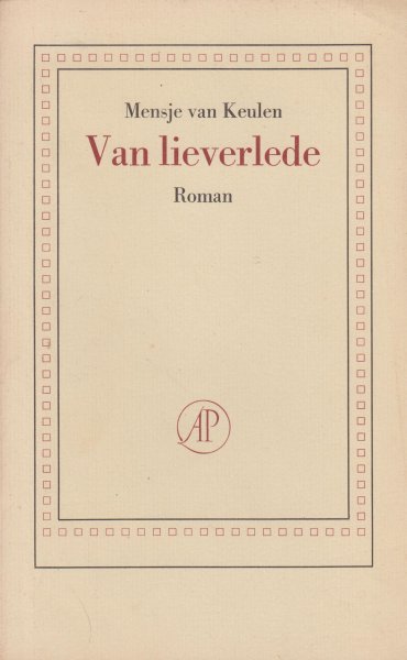 Keulen  (Pseudoniem van Francina van der Steen - Den Haag, 10 juni 1946), Mensje van - Van lieverlede - Roman