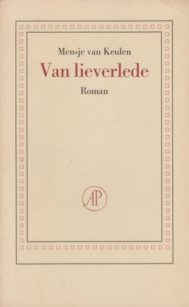 Keulen  (Pseudoniem van Francina van der Steen - Den Haag, 10 juni 1946), Mensje van - Van lieverlede - Roman