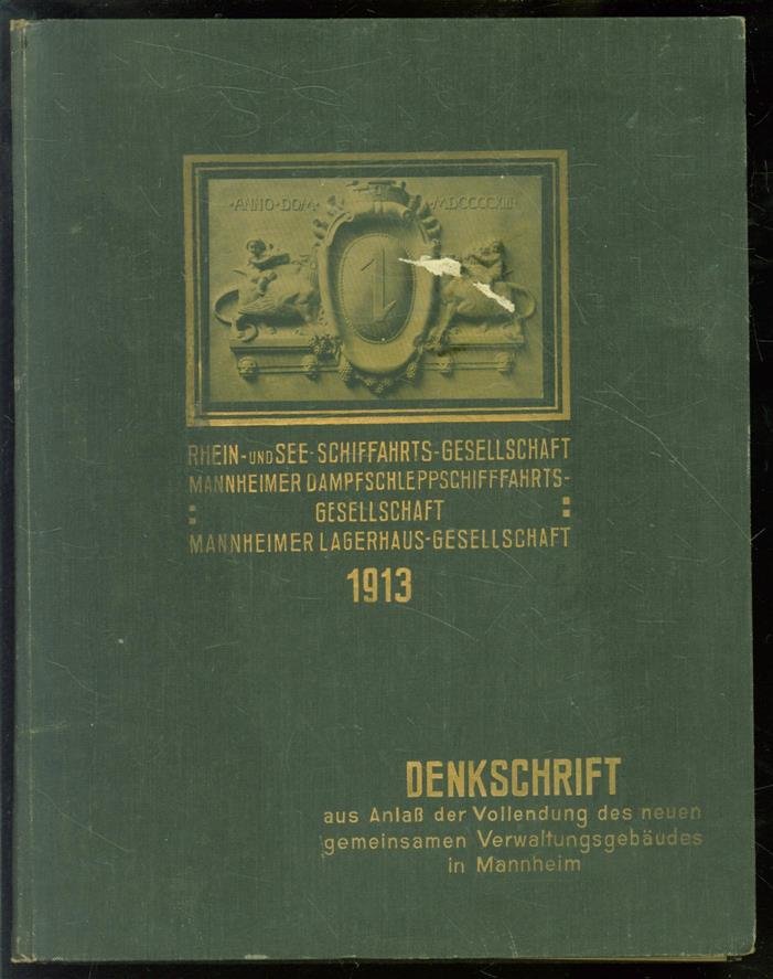 Rhein- und See-Schiffahrts-Geselschaft. - Denkschrift aus anlass der Vollendung des neuen gemeinsamen Verwaltungsgebäudes in Mannheim 1913