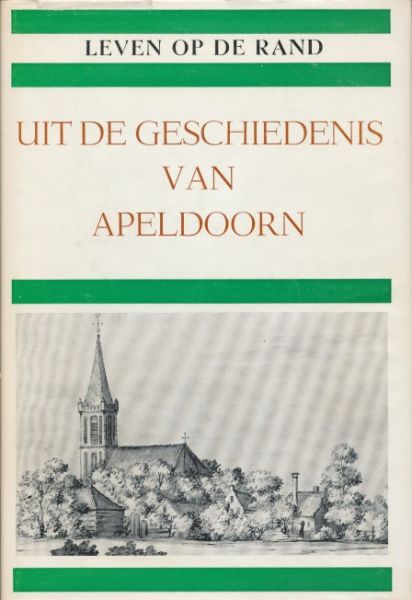 Alberts, Dr. A.A. - Leven op de rand. Uit de geschiedenis van Apeldoorn.