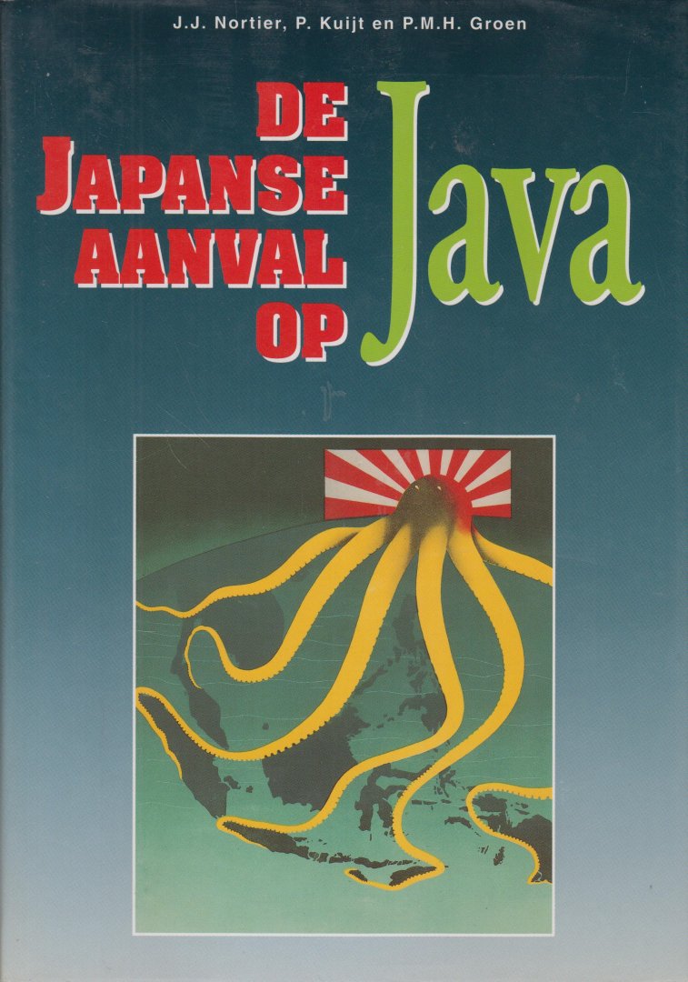 J.J. Nortier, P. Kuijt, prof. dr Petra M.H. Groen - Japanse aanval op Java - Na een overzicht van de eerder verschehen literatuur de voorlopig definieve wetenschappelijke beschijving van de oorzaken van de snelle nderlaag tegen het Japanse leger. Was het de Japanse overmacht of  lag het aan het KNIL?